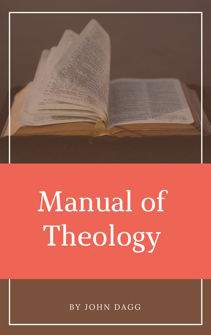 Dagg Manual of Theology v. 1-2 is a theology work in 2 volumes by J.L. Dagg a Reformed Baptist. It is an extensive, very ample presentation of doctrines.